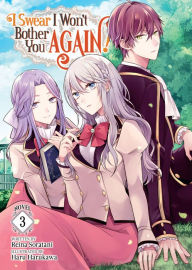 Title: I Swear I Won't Bother You Again! (Light Novel) Vol. 3, Author: Reina Soratani