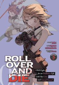 Title: ROLL OVER AND DIE: I Will Fight for an Ordinary Life with My Love and Cursed Sword! (Manga) Vol. 3, Author: kiki