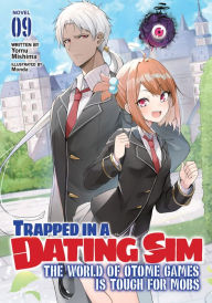 Title: Trapped in a Dating Sim: The World of Otome Games is Tough for Mobs (Light Novel) Vol. 9, Author: Yomu Mishima
