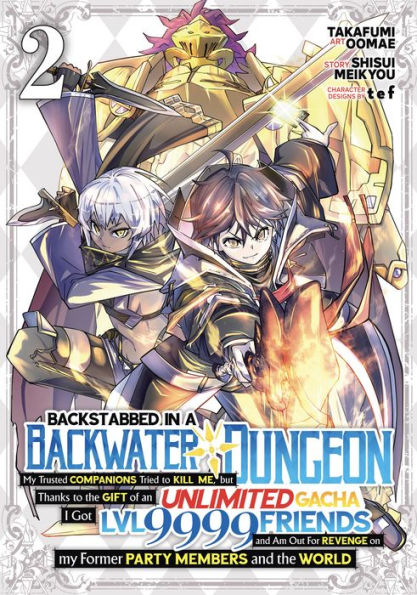 Backstabbed in a Backwater Dungeon: My Party Tried to Kill Me, But Thanks to an Infinite Gacha I Got LVL 9999 Friends and Am Out For Revenge (Manga) Vol. 2