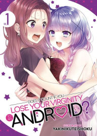 Title: Does it Count if You Lose Your Virginity to an Android? Vol. 1, Author: Yakinikuteishoku