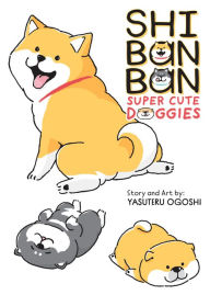 Title: Shibanban: Super Cute Doggies, Author: Yasuteru Ogoshi