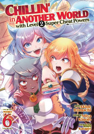 Title: Chillin' in Another World with Level 2 Super Cheat Powers (Manga) Vol. 6, Author: Miya Kinojo