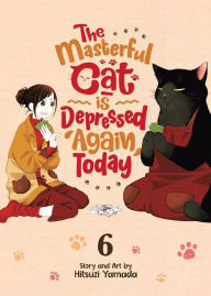 Title: The Masterful Cat Is Depressed Again Today Vol. 6, Author: Hitsuzi Yamada