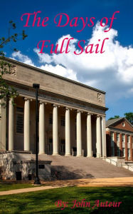 Title: The Days of Full Sail, Author: John Auteur