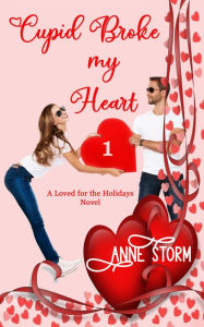 Title: Cupid Broke My Heart, Author: Anne Storm