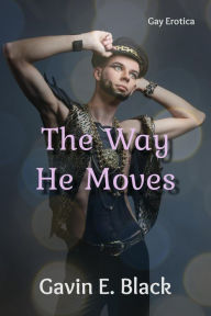 Title: The Way He Moves, Author: Gavin E. Black