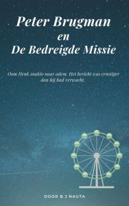 Title: Peter Brugman en De Bedreigde Missie, Author: Bert-Jan Nauta