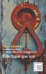 Title: Este lugar que soy, Author: Lilia Ramírez