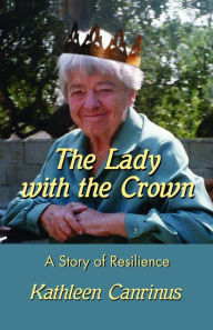 Title: The Lady with the Crown: A Story of Resilience, Author: Kathleen Canrinus