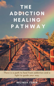 Title: The Addiction Healing Pathway, Author: Belinda Tobin