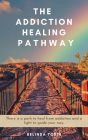 The Addiction Healing Pathway