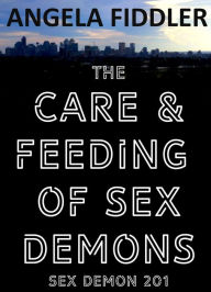 Title: The Care and Feeding of Sex Demons, Author: Angela Fiddler