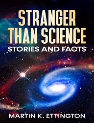 Title: Stranger Than Science Stories and Facts, Author: Martin Ettington