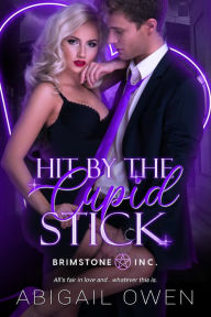 Title: Hit by the Cupid Stick, Author: Abigail Owen