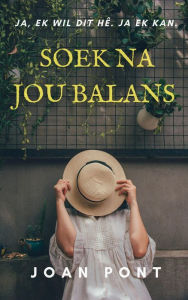 Title: Soek Na Jou Balans. Sleutels tot Stoïsynse denke., Author: Joan Pont