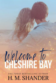 Title: Welcome to Cheshire Bay, Author: H.M. Shander