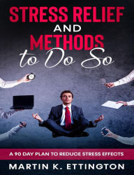 Title: Stress Relief and Methods to Do So, Author: Martin Ettington