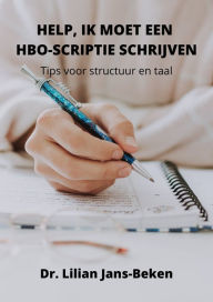 Title: Help Ik Moet Een HBO-scriptie Schrijven, Author: Dr. Lilian Jans-Beken (Dr. Gratitude)