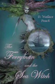 Title: The Ferryman and the Sea Witch, Author: D. Wallace Peach