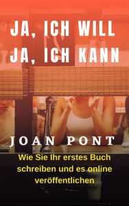 Title: Wie Sie Ihr Erstes Buch Schreiben und Online Veröffentlichen, Author: Joan Pont