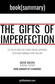 Title: The Gifts of Imperfection by Brené Brown: Book Summary, Author: FlashBooks