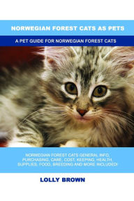 Title: Norwegian Forest Cats as Pets, Author: Lolly Brown