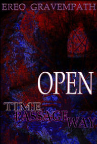 Title: Open Time Passageway, Author: Ereo Gravempath