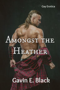 Title: Amongst the Heather, Author: Gavin E. Black