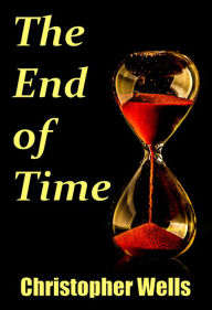 Title: The End of Time, Author: Christopher Wells