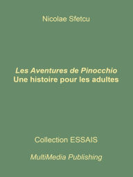 Title: Les Aventures de Pinocchio: Une histoire pour les adultes, Author: Nicolae Sfetcu