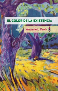 Title: El color de la existencia, Author: Anamileto Krob