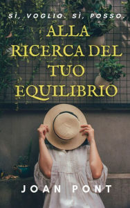 Title: Alla Ricerca Del Tuo Equilibrio. Le Chiavi Del Pensiero Stoico., Author: Joan Pont