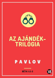 Title: Az ajándék-trilógia, Author: Pavlov