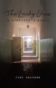 Title: The Lucky Ones: A Survivors Story, Author: Jimi Delorme