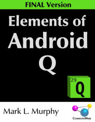 Title: Elements of Android Q, Author: Mark Murphy