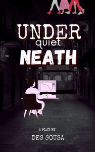 Title: Under Quiet Neath, Author: Des Sousa