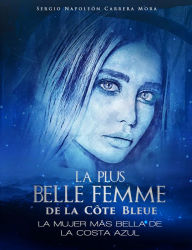 Title: La plus belle femme de la Côte Bleue, Author: Sergio Napoleón Carrera Mora