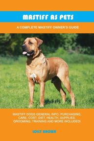 Title: Mastiff as Pets, Author: Lolly Brown