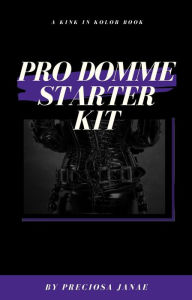 Title: Pro Domme Starter Kit, Author: Preciosa Janae