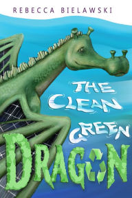 Title: The Clean Green Dragon, Author: Rebecca Bielawski