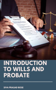 Title: Introduction to Wills and Probate, Author: Siva Prasad Bose