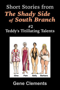 Title: Teddy's Titillating Talents, Author: Gene Clements