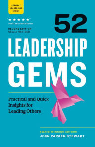 Title: 52 Leadership Gems: Practical and Quick Insights for Leading Others, Author: John Parker Stewart