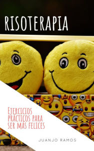 Title: Risoterapia. Ejercicios prácticos para ser más felices, Author: Juanjo Ramos