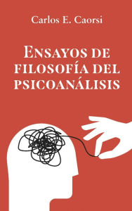 Title: Ensayos de filosofía del psicoanálisis, Author: Carlos E Caorsi