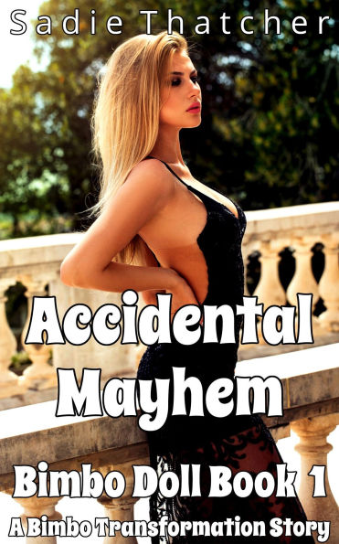 Accidental Mayhem: A Bimbo Transformation Story (Bimbo Doll, #1)