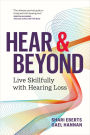 Hear & Beyond: Live Skillfully with Hearing Loss