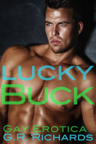 Title: Lucky Buck: Gay Erotica, Author: G.R. Richards