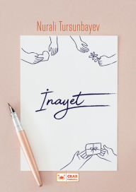 Title: Inayet, Author: Nurali Tursunbayev